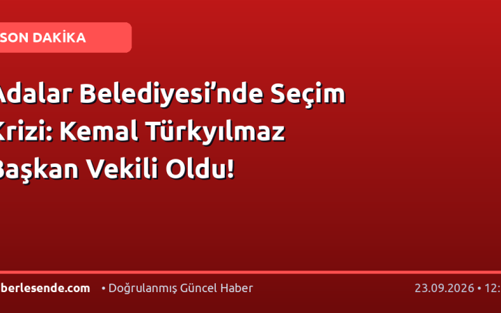Adalar Belediyesi’nde Seçim Krizi: Kemal Türkyılmaz Başkan Vekili Oldu!