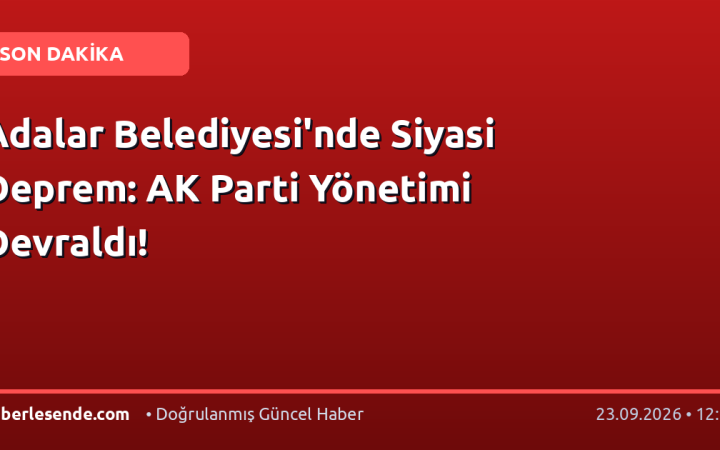 Adalar Belediyesi'nde Siyasi Deprem: AK Parti Yönetimi Devraldı!