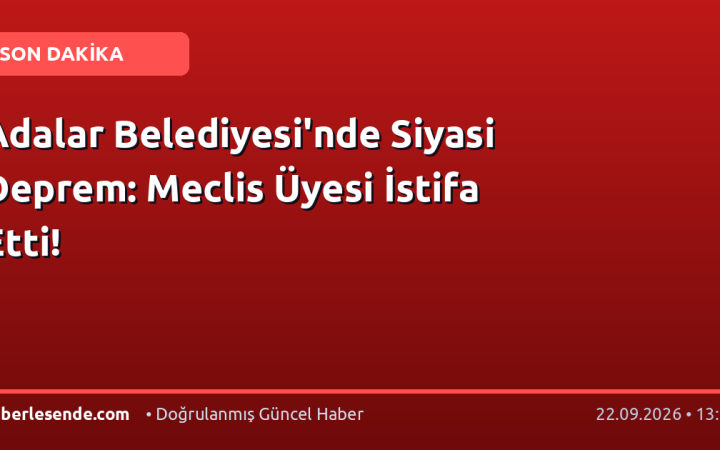Adalar Belediyesi'nde Siyasi Deprem: Meclis Üyesi İstifa Etti!