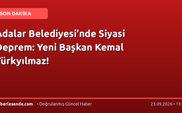 Adalar Belediyesi'nde Siyasi Deprem: Yeni Başkan Kemal Türkyılmaz!