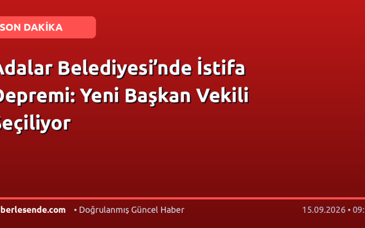 Adalar Belediyesi’nde İstifa Depremi: Yeni Başkan Vekili Seçiliyor