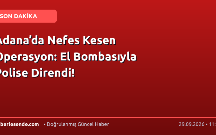 Adana’da Nefes Kesen Operasyon: El Bombasıyla Polise Direndi!