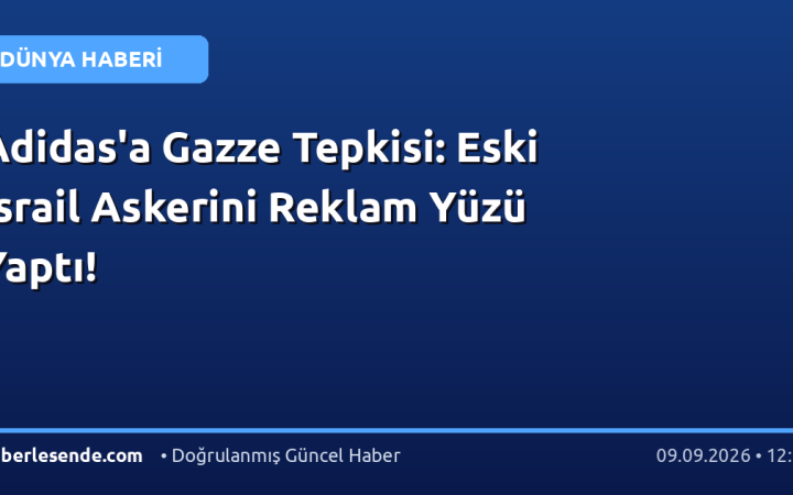 Adidas'a Gazze Tepkisi: Eski İsrail Askerini Reklam Yüzü Yaptı!