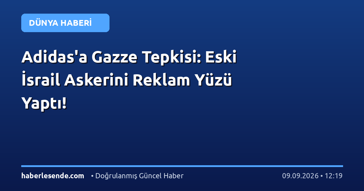 Adidas'a Gazze Tepkisi: Eski İsrail Askerini Reklam Yüzü Yaptı!
