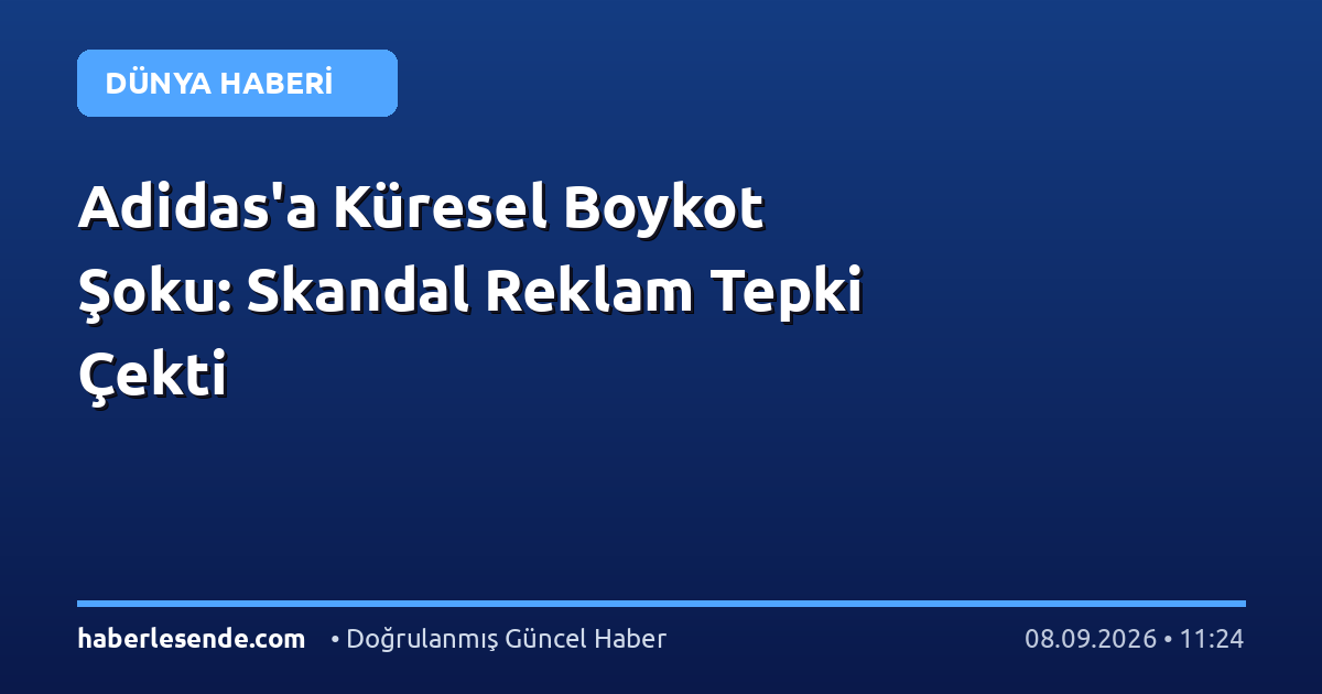 Adidas'a Küresel Boykot Şoku: Skandal Reklam Tepki Çekti