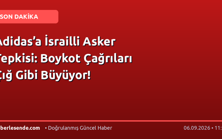 Adidas’a İsrailli Asker Tepkisi: Boykot Çağrıları Çığ Gibi Büyüyor!