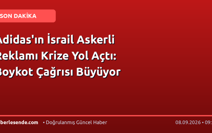 Adidas'ın İsrail Askerli Reklamı Krize Yol Açtı: Boykot Çağrısı Büyüyor