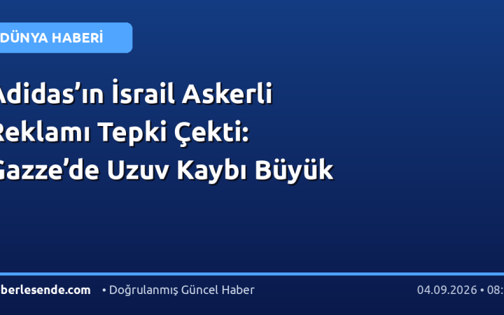 Adidas’ın İsrail Askerli Reklamı Tepki Çekti: Gazze’de Uzuv Kaybı Büyük
