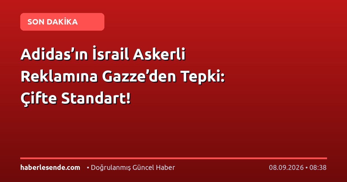 Adidas’ın İsrail Askerli Reklamına Gazze’den Tepki: Çifte Standart!