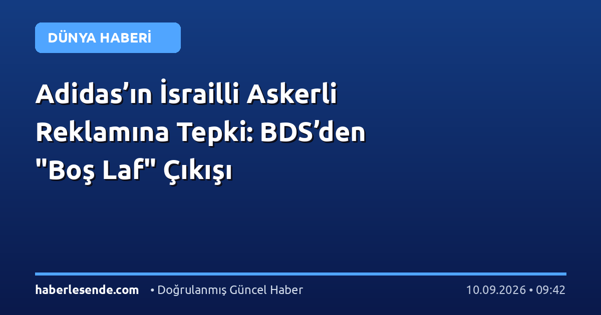 Adidas’ın İsrailli Askerli Reklamına Tepki: BDS’den "Boş Laf" Çıkışı
