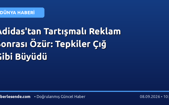 Adidas'tan Tartışmalı Reklam Sonrası Özür: Tepkiler Çığ Gibi Büyüdü