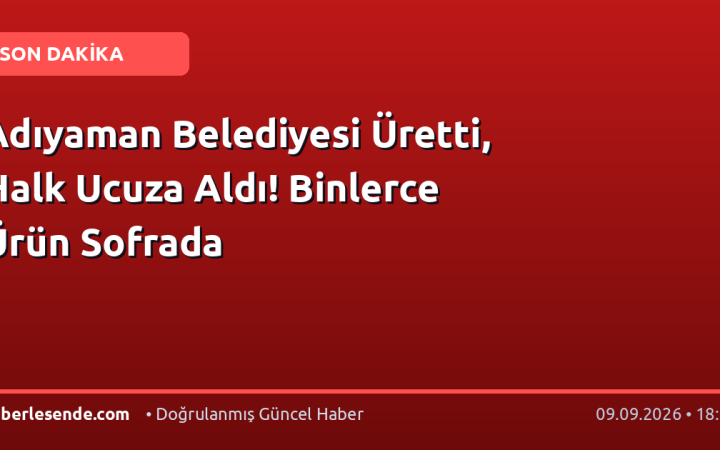 Adıyaman Belediyesi Üretti, Halk Ucuza Aldı! Binlerce Ürün Sofrada