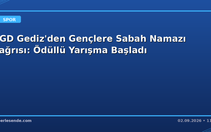 AGD Gediz'den Gençlere Sabah Namazı Çağrısı: Ödüllü Yarışma Başladı