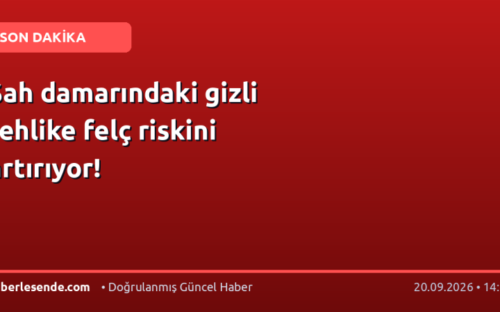 Şah damarındaki gizli tehlike felç riskini artırıyor!