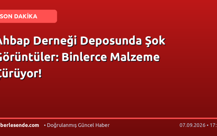 Ahbap Derneği Deposunda Şok Görüntüler: Binlerce Malzeme Çürüyor!