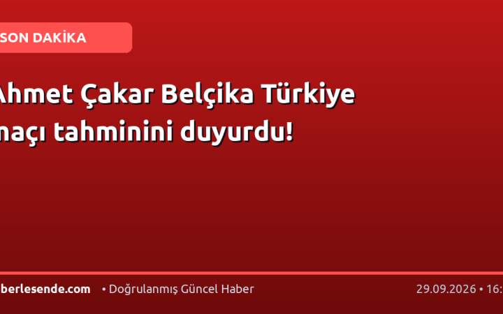 Ahmet Çakar Belçika Türkiye maçı tahminini duyurdu!