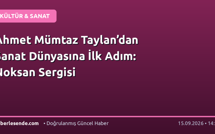 Ahmet Mümtaz Taylan’dan Sanat Dünyasına İlk Adım: Noksan Sergisi