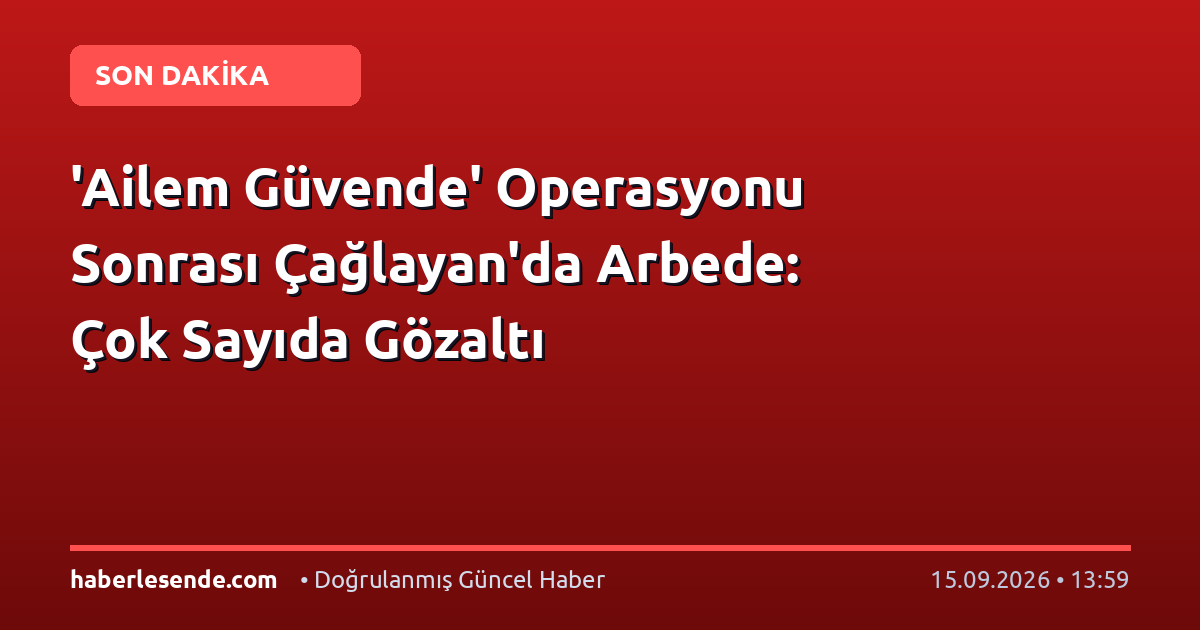 'Ailem Güvende' Operasyonu Sonrası Çağlayan'da Arbede: Çok Sayıda Gözaltı