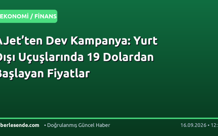 AJet’ten Dev Kampanya: Yurt Dışı Uçuşlarında 19 Dolardan Başlayan Fiyatlar