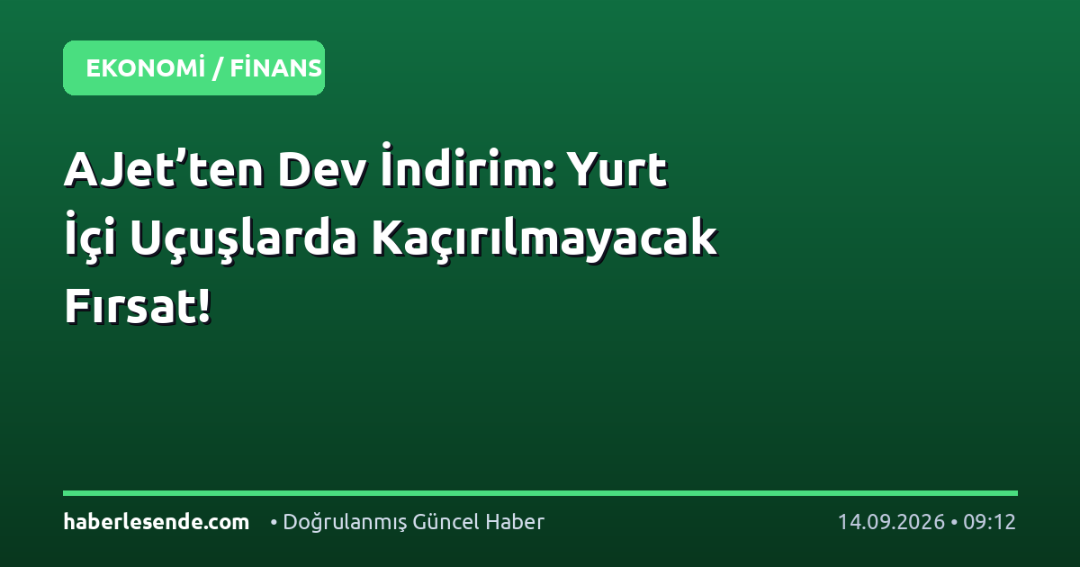 AJet’ten Dev İndirim: Yurt İçi Uçuşlarda Kaçırılmayacak Fırsat!