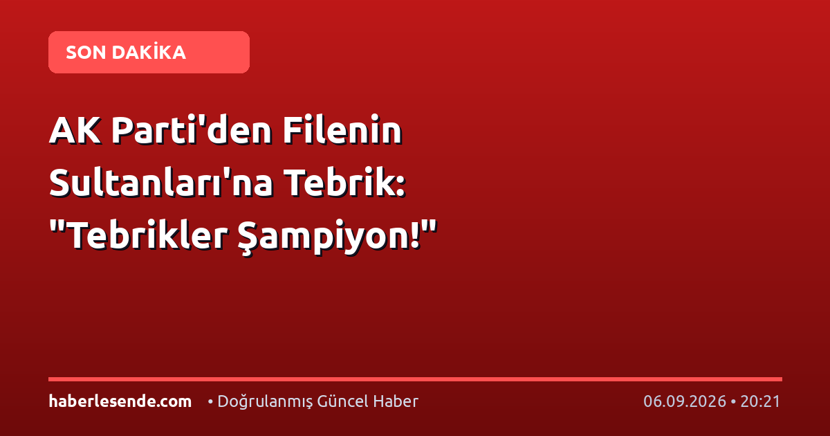 AK Parti'den Filenin Sultanları'na Tebrik: "Tebrikler Şampiyon!"