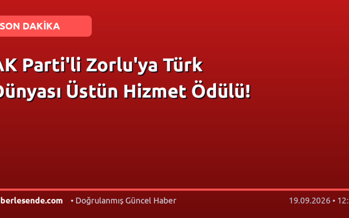 AK Parti'li Zorlu'ya Türk Dünyası Üstün Hizmet Ödülü!