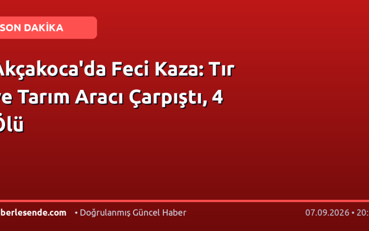 Akçakoca'da Feci Kaza: Tır ve Tarım Aracı Çarpıştı, 4 Ölü