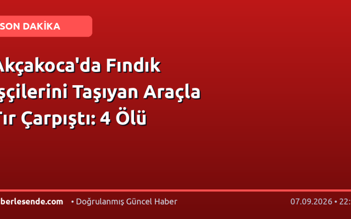 Akçakoca'da Fındık İşçilerini Taşıyan Araçla Tır Çarpıştı: 4 Ölü