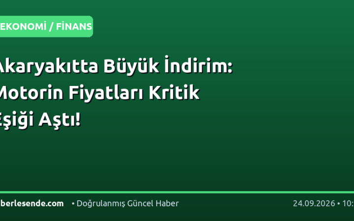 Akaryakıtta Büyük İndirim: Motorin Fiyatları Kritik Eşiği Aştı!