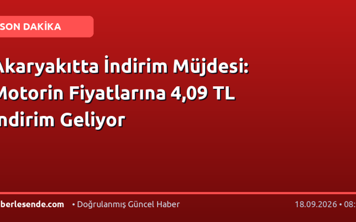 Akaryakıtta İndirim Müjdesi: Motorin Fiyatlarına 4,09 TL İndirim Geliyor
