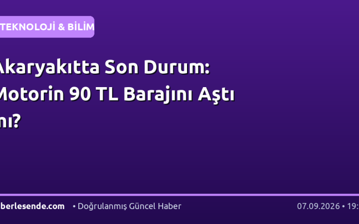 Akaryakıtta Son Durum: Motorin 90 TL Barajını Aştı mı?