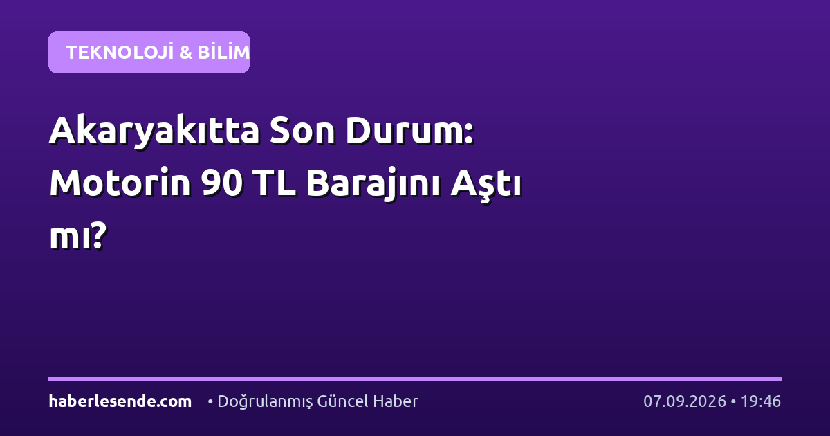 Akaryakıtta Son Durum: Motorin 90 TL Barajını Aştı mı?