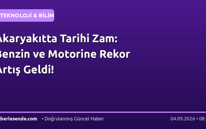 Akaryakıtta Tarihi Zam: Benzin ve Motorine Rekor Artış Geldi!