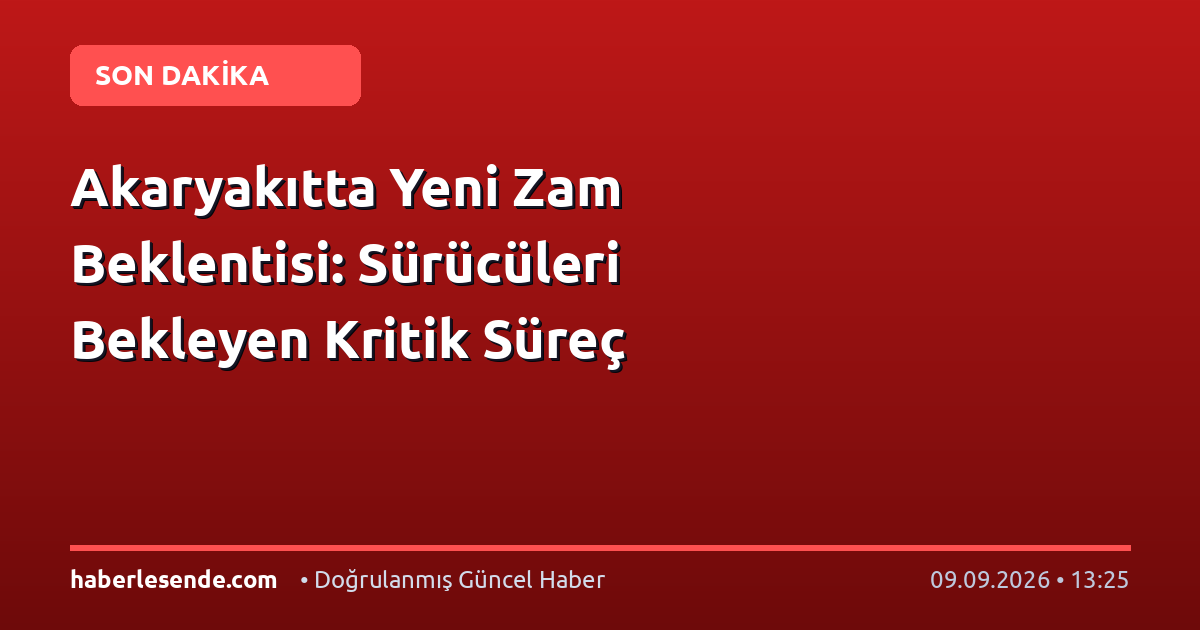 Akaryakıtta Yeni Zam Beklentisi: Sürücüleri Bekleyen Kritik Süreç