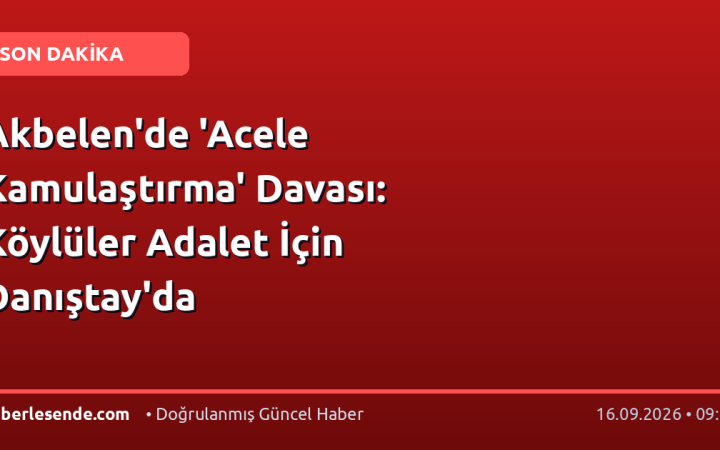 Akbelen'de 'Acele Kamulaştırma' Davası: Köylüler Adalet İçin Danıştay'da