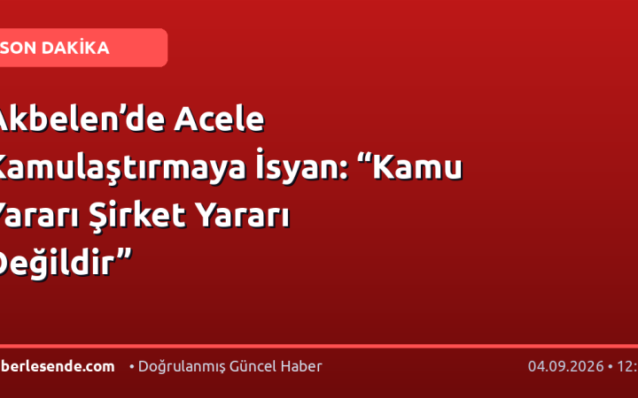 Akbelen’de Acele Kamulaştırmaya İsyan: “Kamu Yararı Şirket Yararı Değildir”