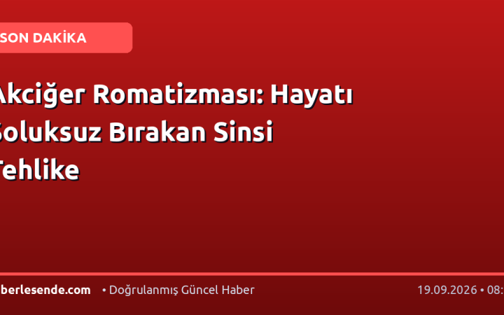 Akciğer Romatizması: Hayatı Soluksuz Bırakan Sinsi Tehlike