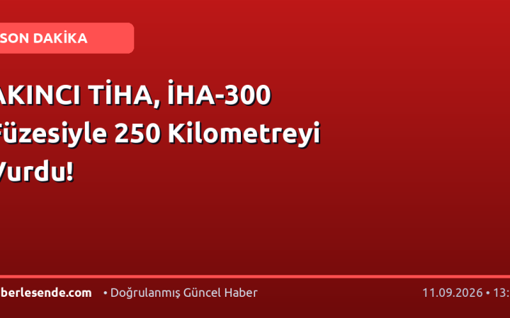 AKINCI TİHA, İHA-300 Füzesiyle 250 Kilometreyi Vurdu!