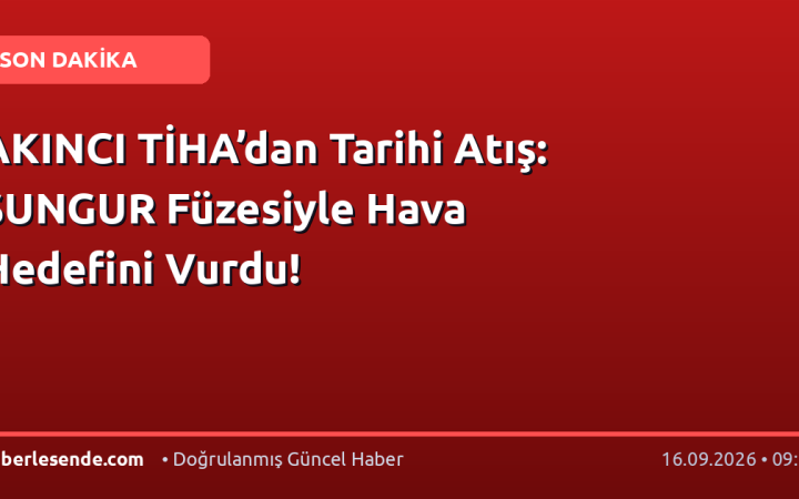 AKINCI TİHA’dan Tarihi Atış: SUNGUR Füzesiyle Hava Hedefini Vurdu!