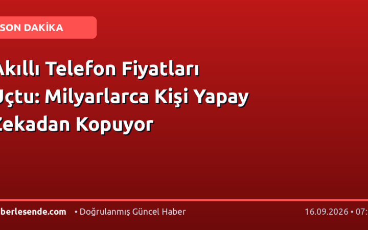 Akıllı Telefon Fiyatları Uçtu: Milyarlarca Kişi Yapay Zekadan Kopuyor