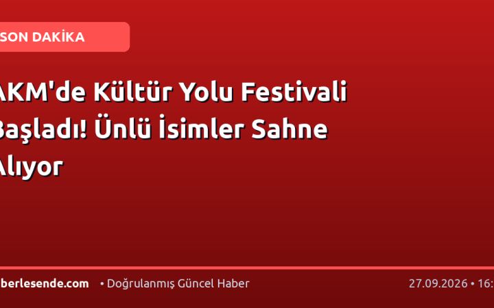 AKM'de Kültür Yolu Festivali Başladı! Ünlü İsimler Sahne Alıyor
