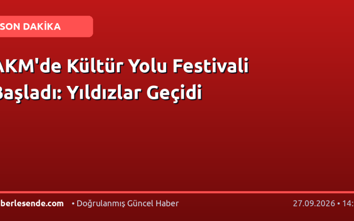 AKM'de Kültür Yolu Festivali Başladı: Yıldızlar Geçidi