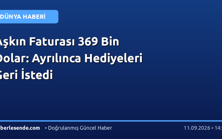 Aşkın Faturası 369 Bin Dolar: Ayrılınca Hediyeleri Geri İstedi
