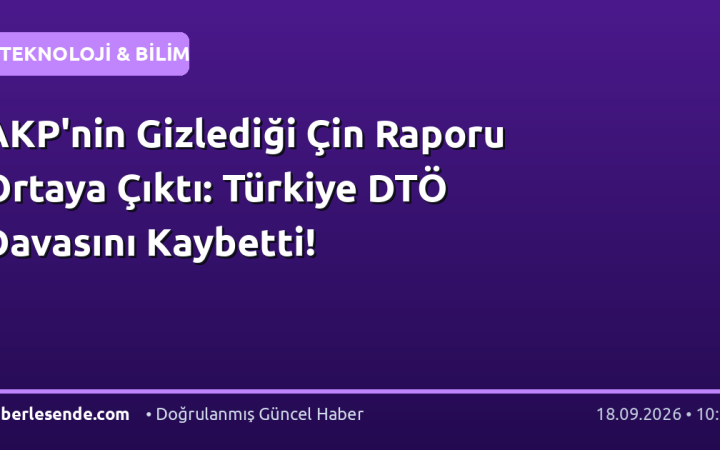 AKP'nin Gizlediği Çin Raporu Ortaya Çıktı: Türkiye DTÖ Davasını Kaybetti!