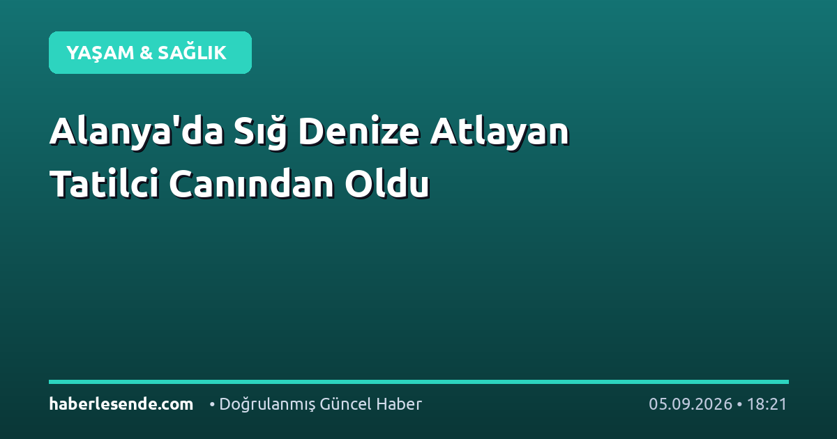 Alanya'da Sığ Denize Atlayan Tatilci Canından Oldu