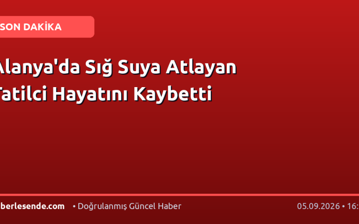 Alanya'da Sığ Suya Atlayan Tatilci Hayatını Kaybetti