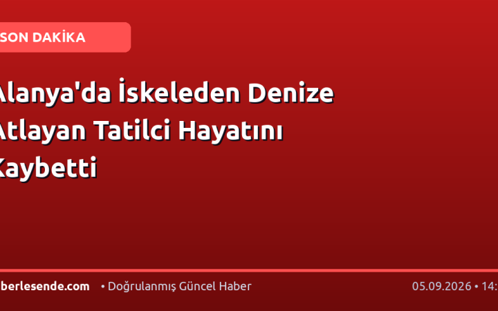 Alanya'da İskeleden Denize Atlayan Tatilci Hayatını Kaybetti