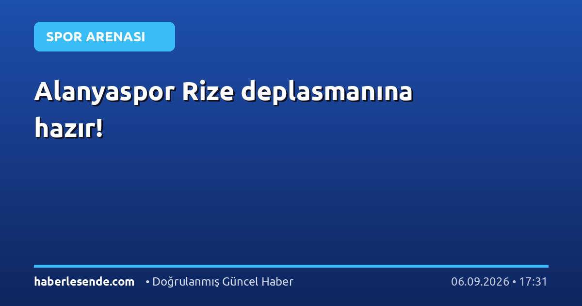 Alanyaspor Rize deplasmanına hazır!