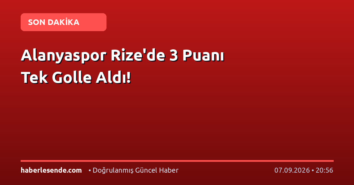 Alanyaspor Rize'de 3 Puanı Tek Golle Aldı!