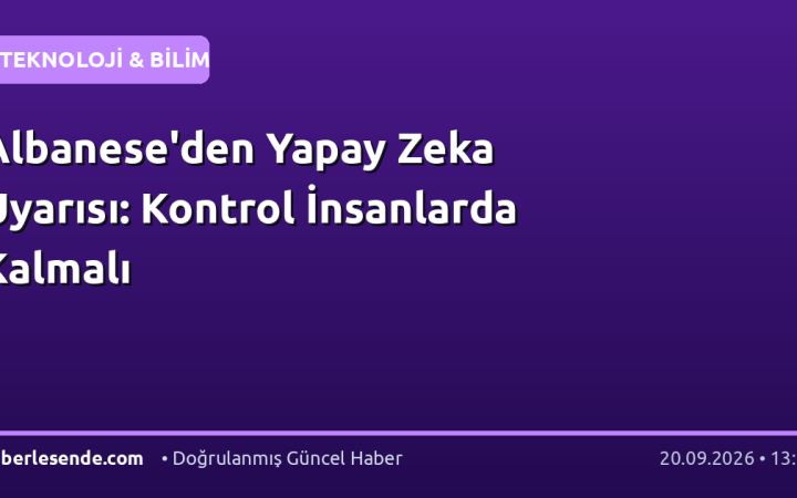 Albanese'den Yapay Zeka Uyarısı: Kontrol İnsanlarda Kalmalı